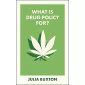 What Is Drug Policy For?