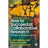 How to Succeed at Collaborative Research: A Practical Guide for Teams