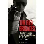 The Red Brigades: The Terrorists Who Brought Italy to Its Knees