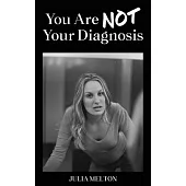 You Are Not Your Diagnosis