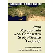 Syria, Mesopotamia, and the Comparative Study of Semitic Languages: Proceedings of the 7th and 8th Meetings of the International Association for Compa