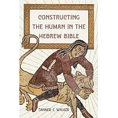Constructing the Human in the Hebrew Bible