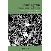 Space Syntax: Selected Papers by Bill Hillier