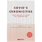 Covid’s Chronicities: From Urgency to Stasis in a Pandemic Era