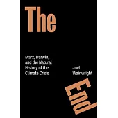 The End: Marx, Darwin, and the Natural History of the Climate Crisis