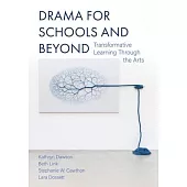 Drama for Schools and Beyond: Transformative Learning Through the Arts