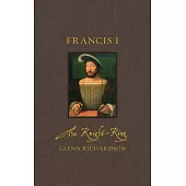 Francis I: The Knight-King