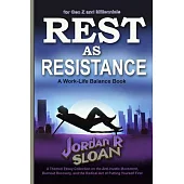 Rest as Resistance: A Themed Essay Collection on the Anti-Hustle Movement, Burnout Recovery, and the Radical Act of Putting Yourself First