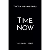 Time Now: The True Nature of Reality
