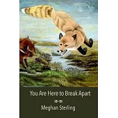 You Are Here to Break Apart