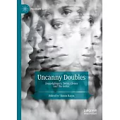 Uncanny Doubles: Doppelgängers, Twins, Clones and the Gothic