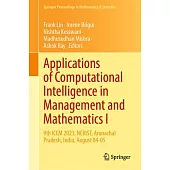 Applications of Computational Intelligence in Management and Mathematics I: 9th ICCM 2023, Nerist, Arunachal Pradesh, India, August 04-05