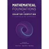Mathematical Foundations of Quantum Computing: A Scaffolding Approach