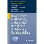 Data Science, Classification, and Artificial Intelligence for Modeling Decision Making