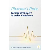 Pharma’s Pulse Leading With Heart In Indian Healthcare