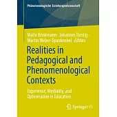 Realities in Pedagogical and Phenomenological Contexts: Experience, Mediality, and Optimisation in Education