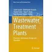 Wastewater Treatment Plants: Processes, Assessment, Design and Operation