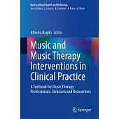Music and Music Therapy Interventions in Clinical Practice: A Textbook for Music Therapy Professionals, Clinicians and Researchers