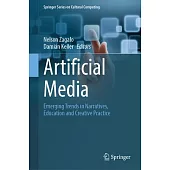 Artificial Media: Emerging Trends in Narratives, Education and Creative Practice