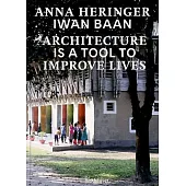 Architecture Is a Tool to Improve Lives: Anna Heringer’s Buildings Photographed by Iwan BAAN
