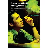 The Sensuous Cinema of Wong Kar-Wai: Film Poetics and the Aesthetic of Disturbance
