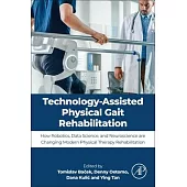 Technology-Assisted Physical Gait Rehabilitation: How Robotics, Data Science, and Neuroscience Are Changing Modern Physical Therapy