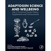 Adaptogen Science and Wellbeing: Use in Functional Foods, Dietary Supplements and Nutraceuticals