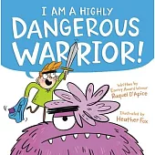 I Am a Highly Dangerous Warrior!