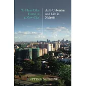 No Place Like Home in a New City: Anti-Urbanism and Life in Nairobi