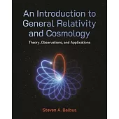 An Introduction to General Relativity and Cosmology: Theory, Observations, and Applications