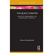 The Black Curator: Activists for Representation, and Decolonization of Museums