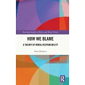 How We Blame: A Theory of Moral Responsibility