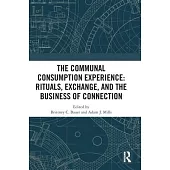 The Communal Consumption Experience: Ritual, Exchange and the Business of Connection