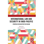 International Law and Security in Indo-Pacific: Strategic Design for the Region