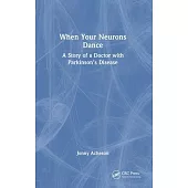 When Your Neurons Dance: A Doctor’s Story with Parkinson’s