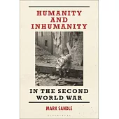 Humanity and Inhumanity in the Second World War