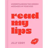 Read My Lips: Understanding the Hidden Messages in Your Kiss
