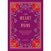 The Heart of Rumi: Poems of Friendship, Love, and Spiritual Reflections