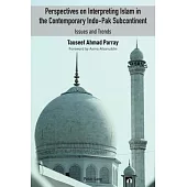 Perspectives on Interpreting Islam in the Contemporary Indo-Pak Subcontinent: Issues and Trends