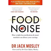 Food Noise: Using Weight-Loss Medication Safely to Silence Your Cravings for Good