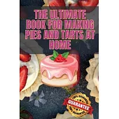 The Ultimate Book for Making Pies and Tarts at Home
