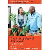 The Anthropology of Retirement: Life Beyond Work