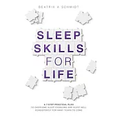 Sleep Skills for Life: a 7-step practical plan to overcome sleep problems and sleep well for many years to come