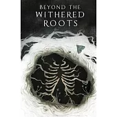 Beyond the Withered Roots