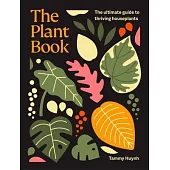 The Plant Book: The Ultimate Guide to the 50 Most Popular Indoor Plants