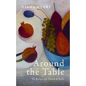 Around the Table: 52 Essays on Food and Life