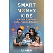Smart Money Kids: a Parent’s Guide to Digital Finance Education