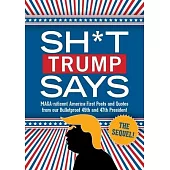 Sh*t Trump Says: The Sequel!: Maga-Nificent America-First Posts and Quotes from Our Bulletproof 45th and 47th President