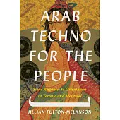 Arab Techno for the People: Sonic Responses to Orientalism in Toronto and Montreal