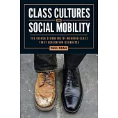 Class Cultures and Social Mobility: The Hidden Strengths of Working-Class First-Generation Graduates